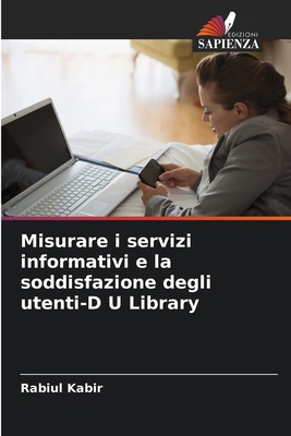 Misurare i servizi informativi e la soddisfazione degli utenti-D U Library (Italian Edition)