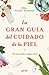 La gran guía del cuidado de la piel (Spanish Edition)