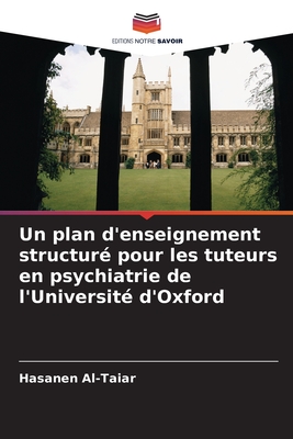 Un plan d'enseignement structuré pour les tuteurs en psychiatrie de l'Université d'Oxford (French Edition)