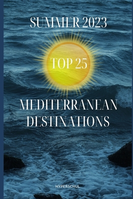Top 25: Summer 2023 Mediterranean Destinations
