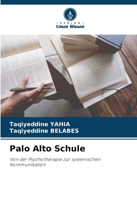 Palo Alto Schule: Von der Psychotherapie zur systemischen Kommunikation (German Edition)