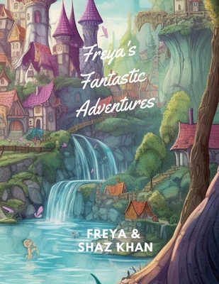 Freya's Fantastic Adventures:: Exploring Enchanted Worlds!