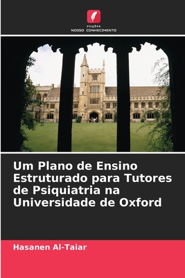 Um Plano de Ensino Estruturado para Tutores de Psiquiatria na Universidade de Oxford (Portuguese Edition)