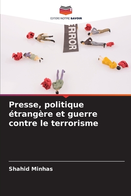 Presse, politique étrangère et guerre contre le terrorisme (French Edition)