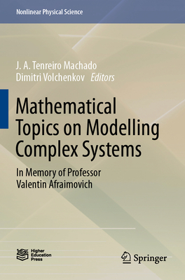 Mathematical Topics on Modelling Complex Systems: In Memory of Professor Valentin Afraimovich (Nonlinear Physical Science)