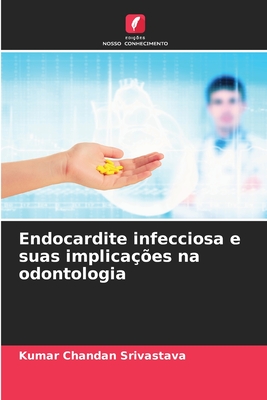 Endocardite infecciosa e suas implicações na odontologia (Portuguese Edition)
