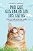 Por qué nos encantan los gatos (Spanish Edition)