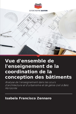 Vue d'ensemble de l'enseignement de la coordination de la conception des bâtiments: Analyse de l'enseignement dans les cours d'architecture et ... génie civil à Belo Horizonte (French Edition)