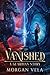 Vanished A Guardian Story by Morgan Vela
