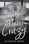 I Was Never Crazy