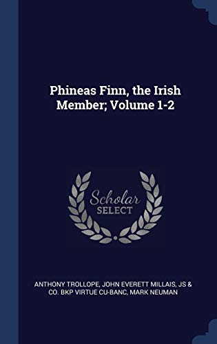 Phineas Finn, the Irish Member; Volume 1-2