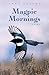 Magpie Mornings