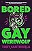Bored Gay Werewolf