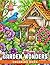 Garden Wonders Coloring Book: Discover a World of Colorful Blooms, Cute Critters, and Nature's Wonders