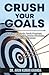 CRUSH YOUR GOALS: Set SMART...