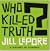 Who Killed Truth?: A Histor...