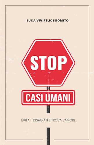 Stop casi umani: Evita il disagio e trova l'amore (Italian Edition)