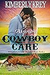 Abbie's Cowboy Care by Kimberly Krey