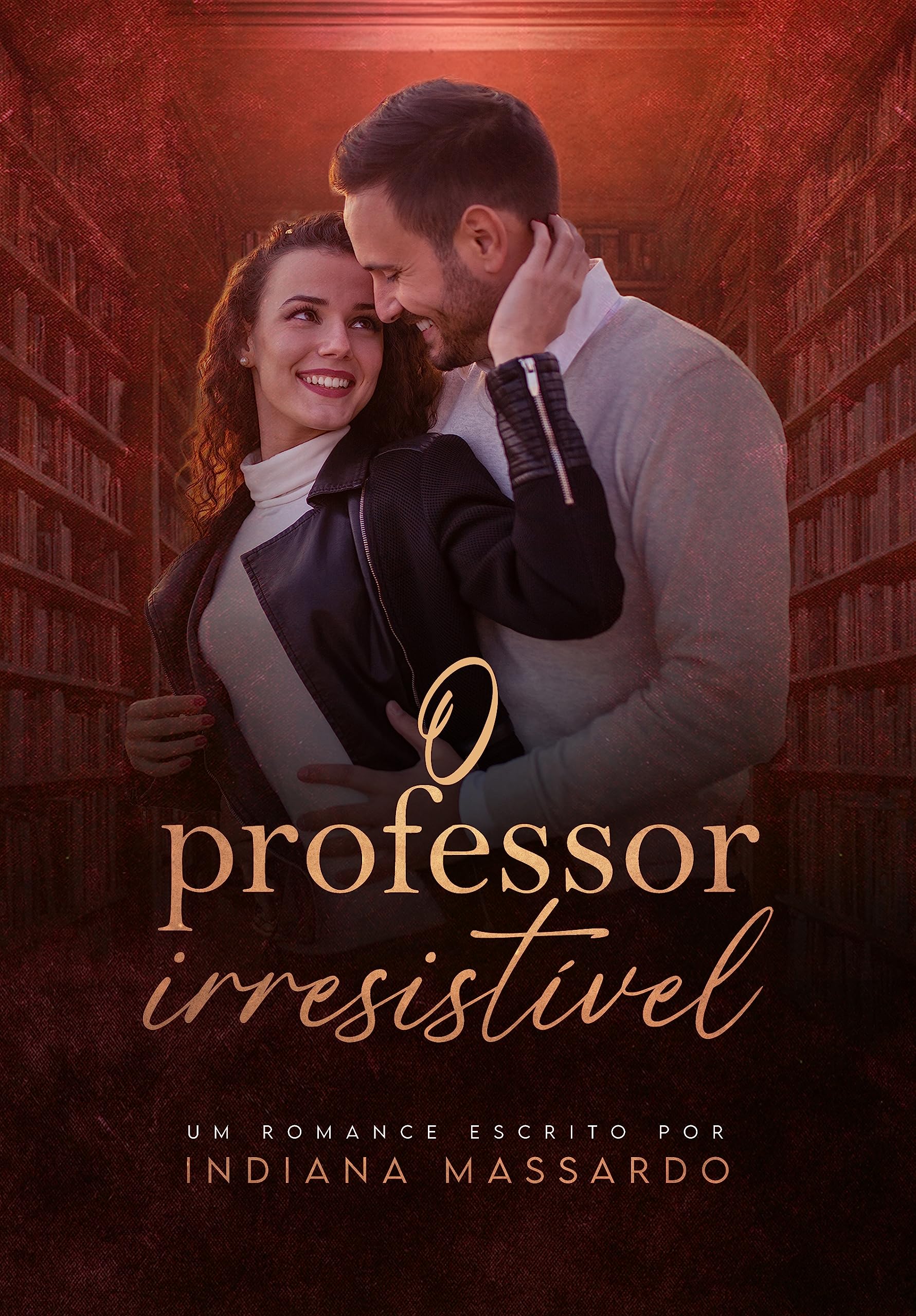 O PROFESSOR IRRESISTÍVEL: um romance entre professor e aluna (Portuguese Edition)
