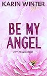 Be My Angel