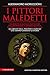 I pittori maledetti. Da Michelangelo a Van Gogh, da Caravaggio a Edvard Munch, da Frida Kahlo a Jackson Pollock: gli artisti folli, psicotici e infelici che hanno cambiato la storia