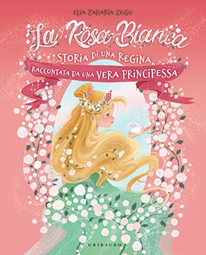 La rosa bianca: Storia di una regina raccontata da una vera principessa (Italian Edition)