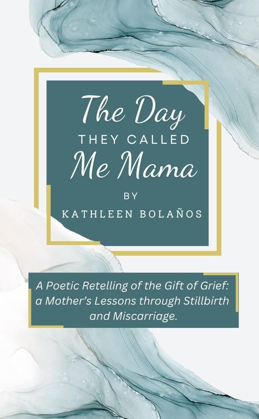 The Day They Called Me Mama | A Poetic Retelling of the Gift of Grief: A Mother's Lessons through Stillbirth and Miscarriage (Kindle Edition)