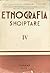 Etnografia Shqiptare - IV