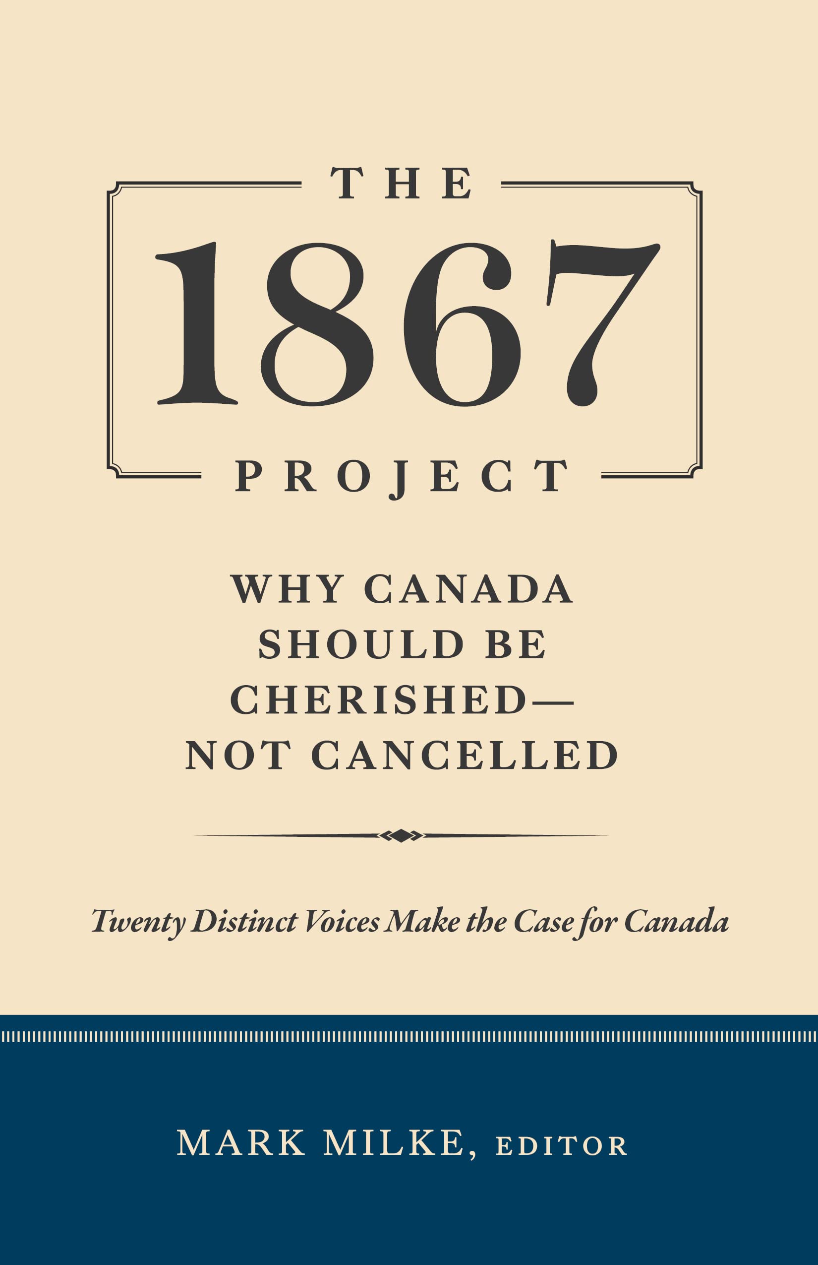 The 1867 Project: Why Canada Should Be Cherished—Not Cancelled (Paperback)
