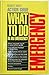 What to Do in an Emergency: An Action Guide