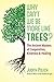 Why Can't We Be More Like Trees?: The Ancient Masters of Cooperation, Kindness, and Healing