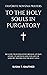 Favorite Novena Prayers to the Holy Souls in Purgatory: Includes True Purgatory Message, Liturgy, Litany, St. Gertrude and Prayers to Our Lady of Sorrows for Souls in Purgatory