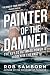 Painter of the Damned: Pain...