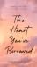 The Heart You've Borrowed by Madeline Touchet The Heart You've Borrowed by Madeline Touchet