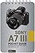 Sony a7 III: Pocket Guide: Buttons, Dials, Settings, Modes, and Shooting Tips (The Pocket Guide Series for Photographers Book 5)