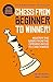 Chess from beginner to winner!: Master the game from the opening move to checkmate