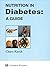 Nutrition in Diabetes: A Guide