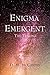 Enigma Emergent: The Telling