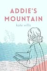 Addie's Mountain by Kate Willis