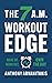 The 7 A.M. Workout Edge by Anthony Arvanitakis