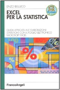 Excel per la statistica. Guida applicata alle elaborazioni statistiche con il foglio elettronico Microsoft Excel (Paperback)