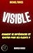Visible: Comment se différencier et exister pour ses clients (French Edition)