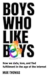 Boys Who Like Boys by Max Thomas Boys Who Like Boys by Max Thomas