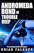 Andromeda Bond in Trouble Deep