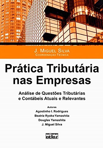 Pratica Tributaria nas Empresas: Analise de Questoes Tributarias e Contabeis Atuais e Relevantes (Paperback)