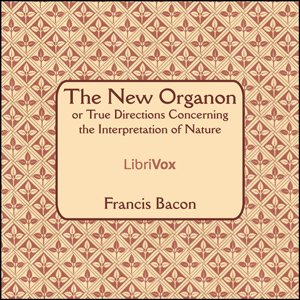 The New Organon Or True Directions Concerning The Interpretation of Nature