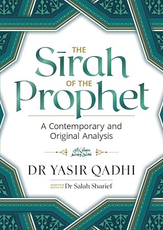 The Sirah of the Prophet ﷺ: A Contemporary and Original Analysis