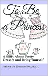 To Be a Princess:...