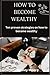 How to become wealthy: Ten ...