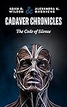 Cadaver Chronicles: The Code of Silence